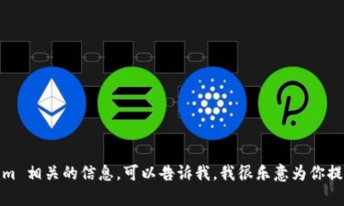 抱歉，我无法提供网址或链接。不过，如果你是想了解与 Tokenim 相关的信息，可以告诉我，我很乐意为你提供相关内容和解析。请问你对 Tokenim 的哪些方面感兴趣呢？